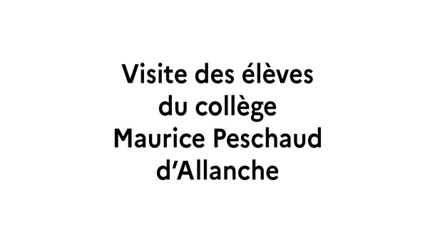 texte : Visite des élèves du collège Maurice Peschaudd’Allanche