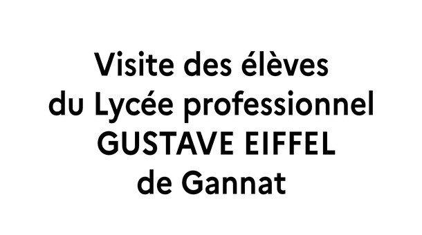 texte : Visite des élèves du Lycée professionnel 	GUSTAVE EIFFEL de Gannat