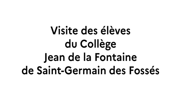 texte : visite des élèves du collège Jean de la Fointe Saint Germain des Fossés