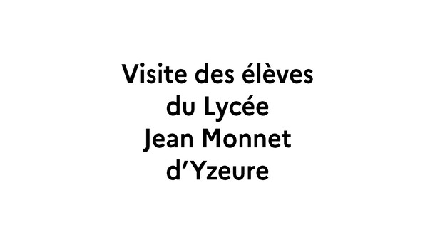 texte : visite des élèves du lycée Jean Monnet - Yzeure