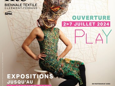 FITE – Biennale Textile – Clermont-Ferrand (63) Édition 2024-2025   Du 2 juillet 2024 au 12 janvier 2025